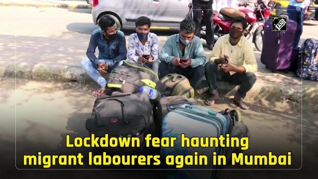 Lockdown fear haunting migrant labourers again in Mumbai
