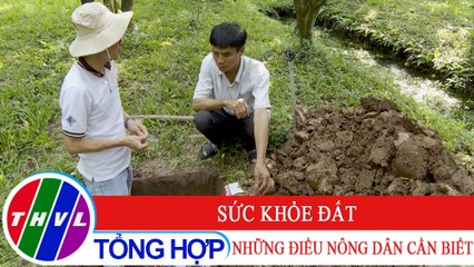 Bạn nhà nông - Kỳ 201: Sức khỏe đất - Những điều nông dân cần biết