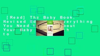 [Read] The Baby Book, Revised Edition: Everything You Need to Know About Your Baby from Birth to