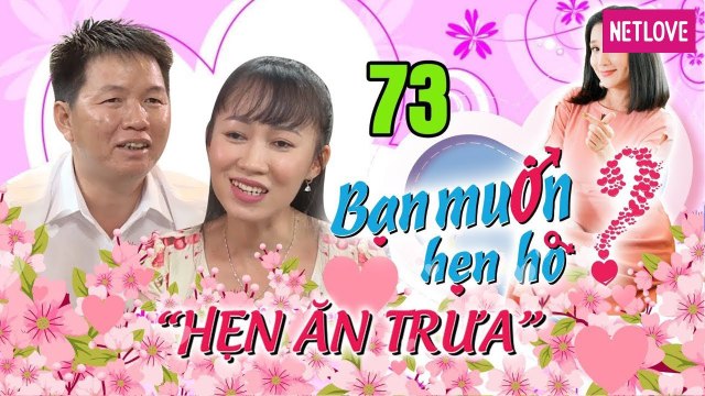 Hẹn Ăn Trưa - Tập 73: Chàng Tài xế Biên Hòa được con gái 7 tuổi se duyên cho cô giáo Bình Phước