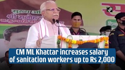 CM ML Khattar increases salary of sanitation workers up to Rs 2,000