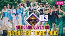 Nữ Hoàng Quyến Rũ - Tập 03: Tự thiết kế trang phục