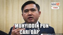 Muhyiddin juga cari DAP lepas dipecat Umno - Anthony Loke