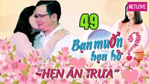 Hẹn Ăn Trưa - Tập 49: Đại gia hải sản Bạc Liêu hối cưới nữ doanh nhân chịu chơi nhất miền Tây