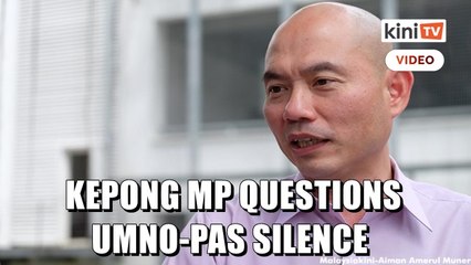 Download Video: Kepong MP questions silence from Umno and PAS leaders on 'big brother' remark