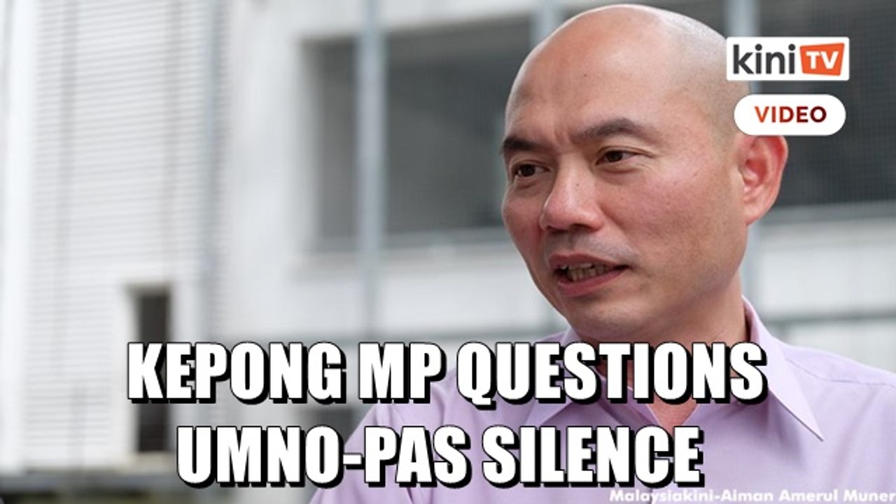 Kepong MP questions silence from Umno and PAS leaders on 'big brother' remark