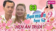 Hẹn Ăn Trưa - Tập 63: Nàng Bất động sản bị bà mối Cát Tường dập tơi tả vì không chịu YÊU XA