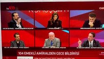 Hakan Bayrakçı ve Mücahit Birinci canlı yayında 'amiraller bildirisi' nedeniyle birbirine girdi