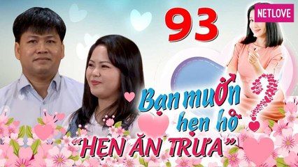Hẹn Ăn Trưa - Tập 93: Bạn trai quốc dân' sẵn sàng XIN LỖI khi bạn gái say nắng người khác