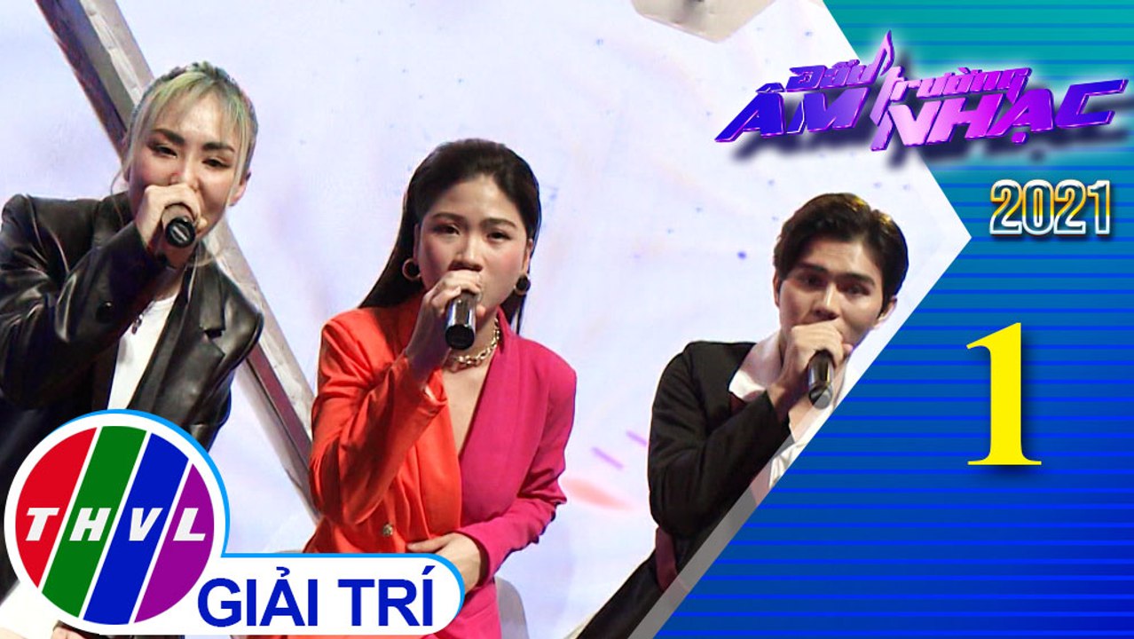 Đấu trường âm nhạc 2021 - Tập 1: Ai khóc nỗi đau này - Tốp ca