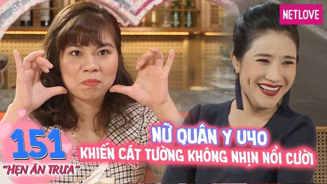 Hẹn Ăn Trưa - Tập 151: Nữ quân y U30 làm mặt xấu đáng yêu khiến Cát Tường không nhịn nổi cười