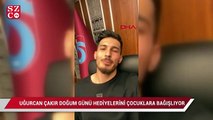 Uğurcan Çakır, doğum günü hediyelerini çocuklara bağışlıyor