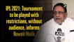 IPL 2021: Tournament to be played with restrictions, without audience, informs Nawab Malik