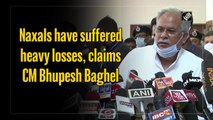 Naxals have suffered heavy losses, claims Chhattisgarh CM Bhupesh Baghel