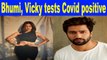 Bhumi Pednekar, Vicky Kaushal tests Covid positive