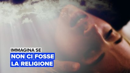 Immagina se: non ci fosse la religione