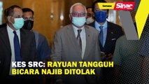 Kes SRC: Rayuan tangguh bicara Najib ditolak