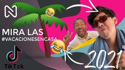 Así fueron las Vacaciones en casa en TikTok ¿y las tuyas?