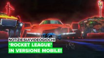 Notizie sui videogiochi: ‘Rocket League’ in versione mobile