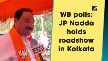 WB polls: JP Nadda holds roadshow in Kolkata