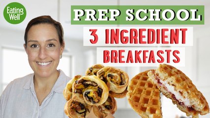 Quick & Easy 3 Ingredient Breakfast Recipes | Prep School | Eating Well