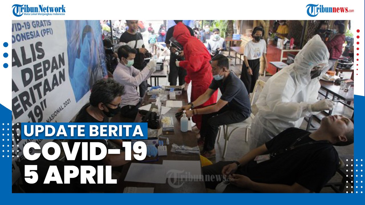 Update Covid-19 - 5 April 2021 | Tambah 3.712 Kasus, Total 1.537.967 Positif