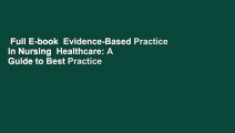 Full E-book  Evidence-Based Practice in Nursing  Healthcare: A Guide to Best Practice  For Online