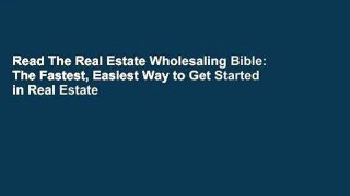 Read The Real Estate Wholesaling Bible: The Fastest, Easiest Way to Get Started in Real Estate