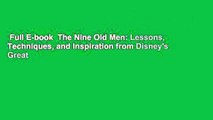 Full E-book  The Nine Old Men: Lessons, Techniques, and Inspiration from Disney's Great