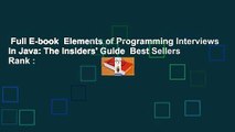 Full E-book  Elements of Programming Interviews in Java: The Insiders' Guide  Best Sellers Rank :