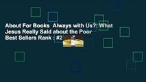 About For Books  Always with Us?: What Jesus Really Said about the Poor  Best Sellers Rank : #2