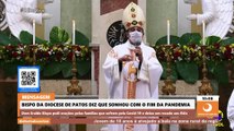 Bispo da Diocese de Patos diz que sonhou com o fim da pandemia e que não tinha mais nenhum caso de coronavírus