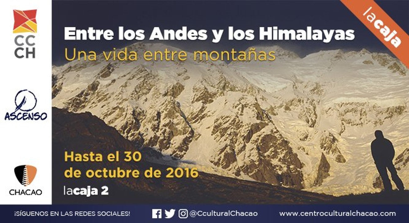 Exposición Entre los Andes y los Himalayas, Una Vida Entre Montañas. 1era Parte.