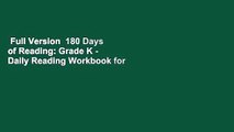 Full Version  180 Days of Reading: Grade K - Daily Reading Workbook for Classroom and Home, Sight