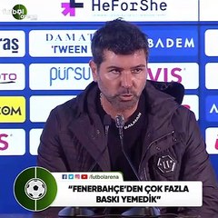 Hakan Kutlu: "Fenerbahçe'den çok fazla baskı yemedik"