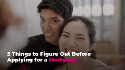 5 Things Every Aspiring Home Buyer Should Figure Out Before Applying for a Mortgage