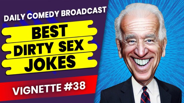 Dirtiest Jokes | Dumb Dirty Jokes | Dumbest Dirty Jokes | Dirty Jokes | Vignette #38