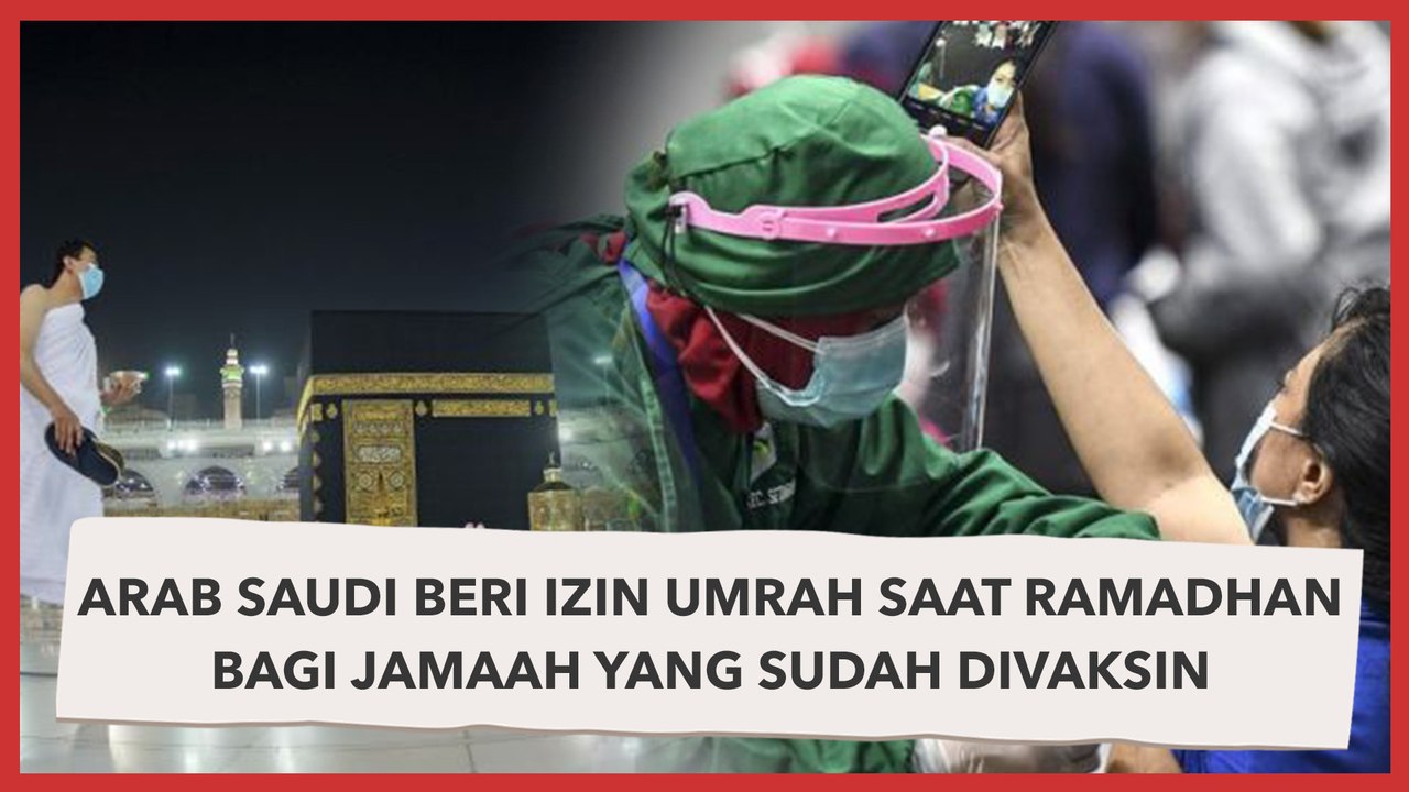 Arab Saudi Beri Izin Umrah saat Ramadhan Bagi Jamaah yang Sudah Divaksin