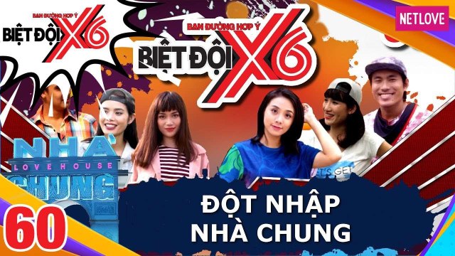 Biệt Đội X6 - Tập 60: Dàn sao Việt đến thăm ngôi nhà chung Love House đầy tình yêu