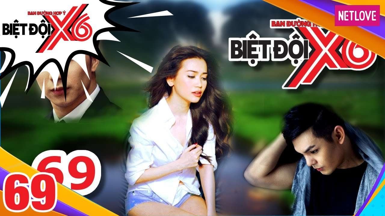 Biệt Đội X6 - Tập 69: Nghi vấn Hạo Đông - người yêu Sĩ Thanh xuất hiện