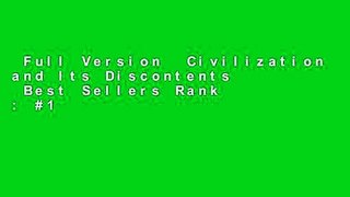 Full Version  Civilization and Its Discontents  Best Sellers Rank : #1