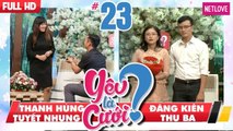 Yêu Là Cưới - Tập 23: Thanh Hùng - Tuyết Nhung | Đăng Kiên - Thu Ba