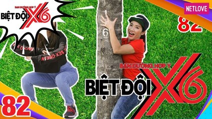 Biệt Đội X6 - Tập 82: Sĩ Thanh thụt xì dầu như squat - bà mối Cát Tường trổ tài leo cây