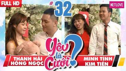 Yêu Là Cưới - Tập 32: Thanh Hải - Hồng Ngọc | Minh Tính - Kim Tiền