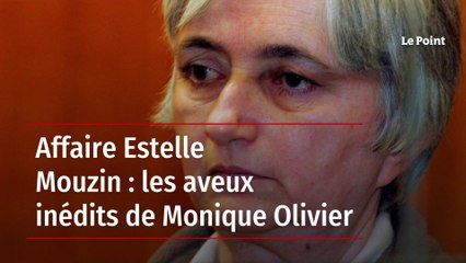 Affaire Estelle Mouzin : les aveux inédits de Monique Olivier