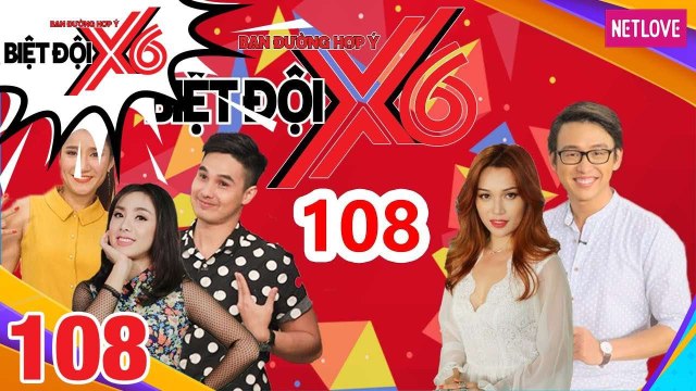 Biệt Đội X6 - Tập 108: Quang Bảo - Sĩ Thanh - Cát Tường - Miko - Baggio và 1 năm đầy lầy lội