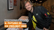 Notizie sui videogiochi: Il futuro di CD Projekt Red