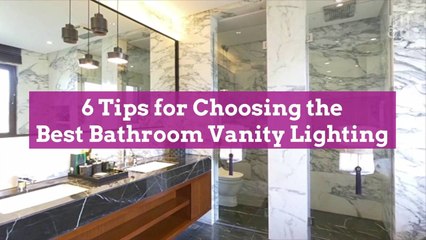 6 Tips for Choosing the Best Bathroom Vanity Lighting for Your Everyday Routine