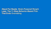 About For Books  Brain-Powered Weight Loss: The 11-Step Behavior-Based Plan That Ends Overeating