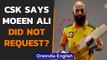 IPL 2021: Chennai Super Kings dismisses the rumours about Moeen Ali | Oneindia News